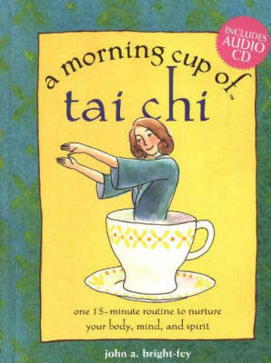 Morning Cup of T'Ai Chi John A. Bright-Fey